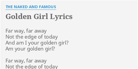 naked girl.|The Naked and Famous – Golden Girl Lyrics